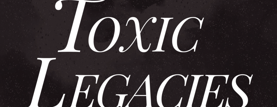 The Toxic Legacies Project